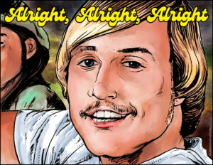 Dazed and Confused - Matthew McConaughey